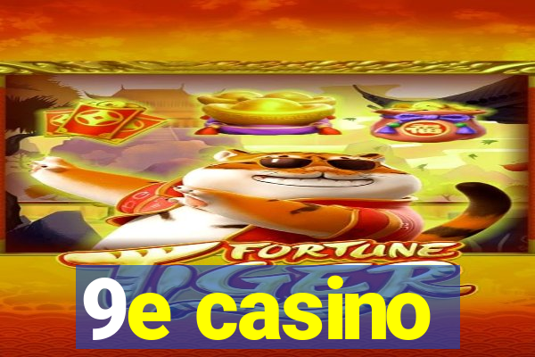 9e casino